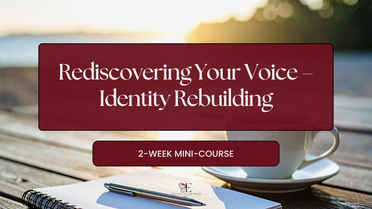 Rediscovering Your Voice – Identity Rebuilding