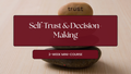 Self-Trust & Decision-Making – Mini Course for Midlife Widows