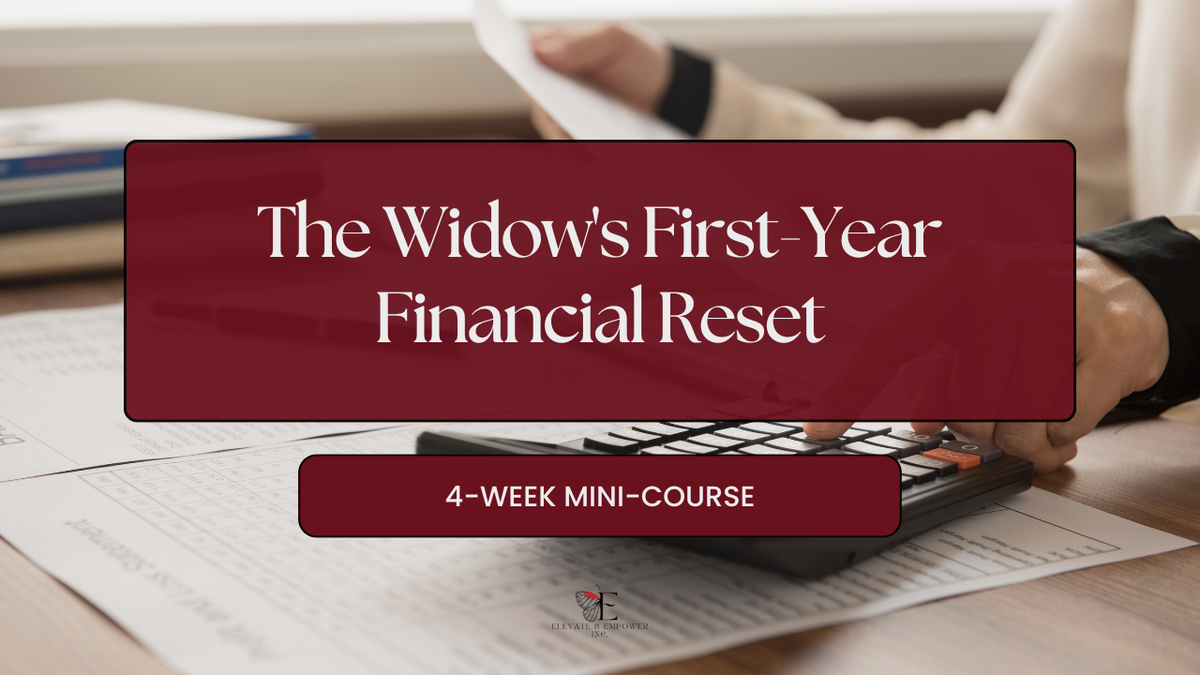 THE WIDOW'S FIRST-YEAR FINANCIAL RESET™