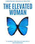 The Elevated Woman: A Journal for Midlife Healing &amp; Empowerment